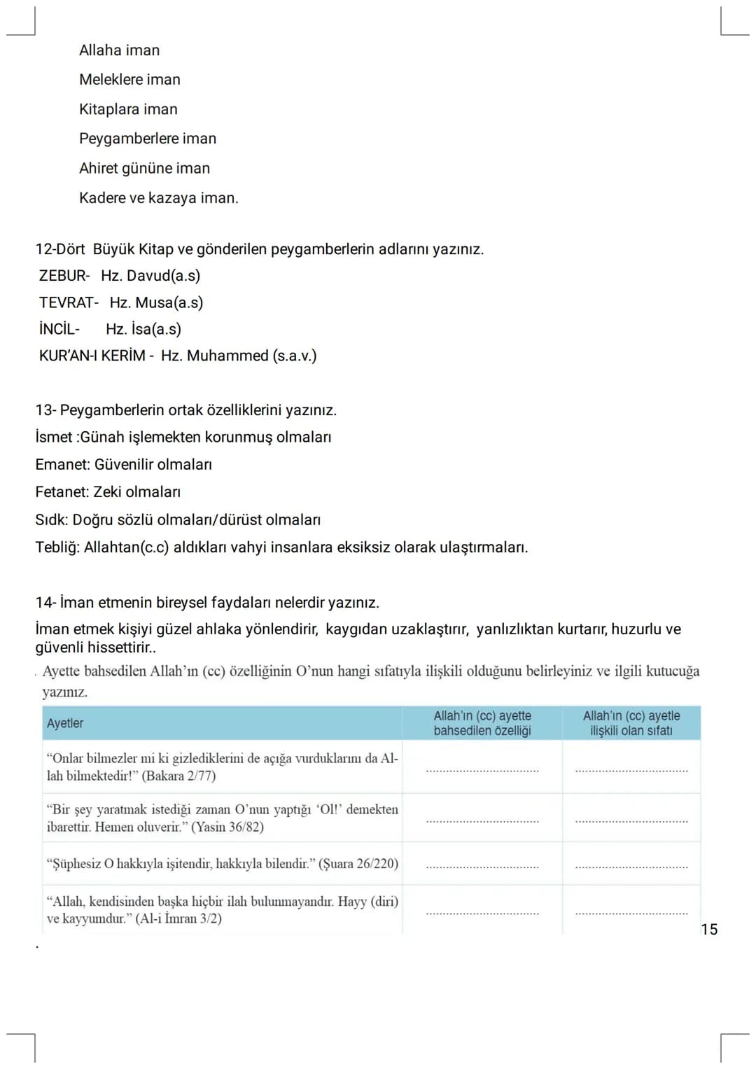 # 9. SINIF ÇALIŞMA KAĞIDI
1. "İman edip salih ameller işleyenlere gelince, onlara içinden ırmaklar akan cennetler vardır. İşte bu
**büyük ba