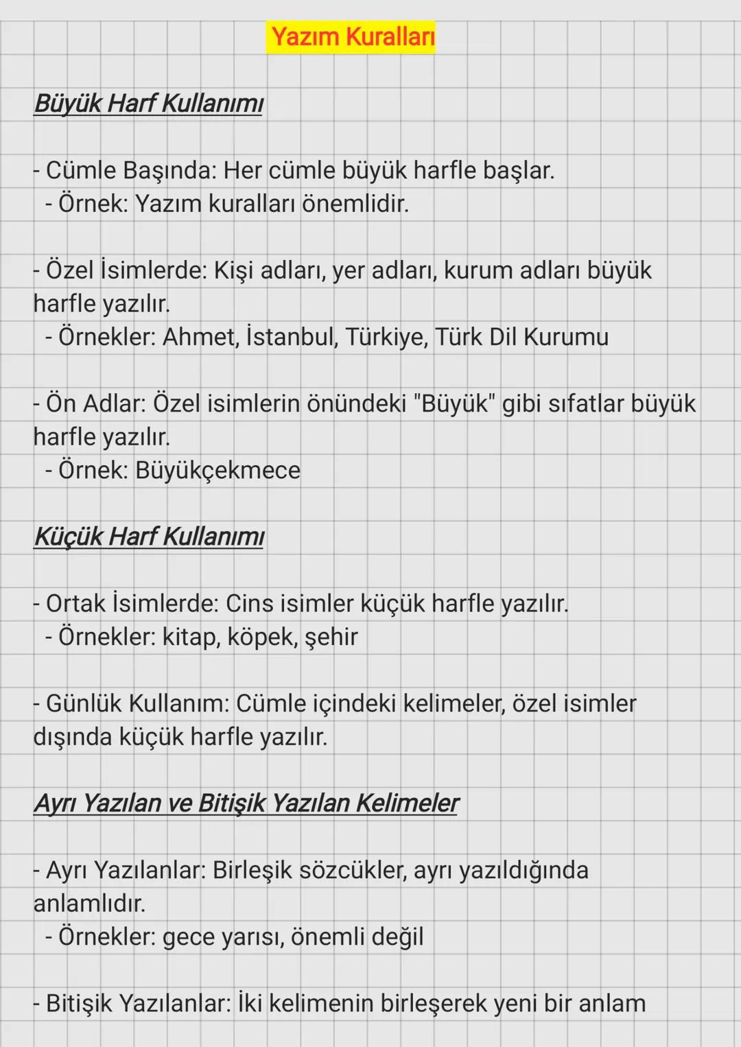 # Yazım Kuralları
## Büyük Harf Kullanımı
- Cümle Başında: Her cümle büyük harfle başlar.
- Örnek: Yazım kuralları önemlidir.
- Özel İsim
