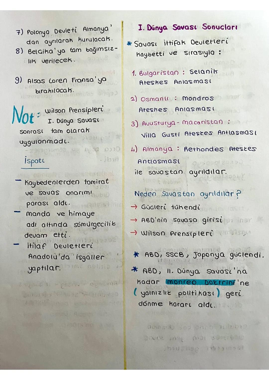 7) Polonya Devleti Almanya'
dan ayrılarak kurulacak.
8) Belçika'ya tam bağımsız-
lik verilecek.
9) Alsas Loren Fransa'ya
bırakılacak.
Not =
