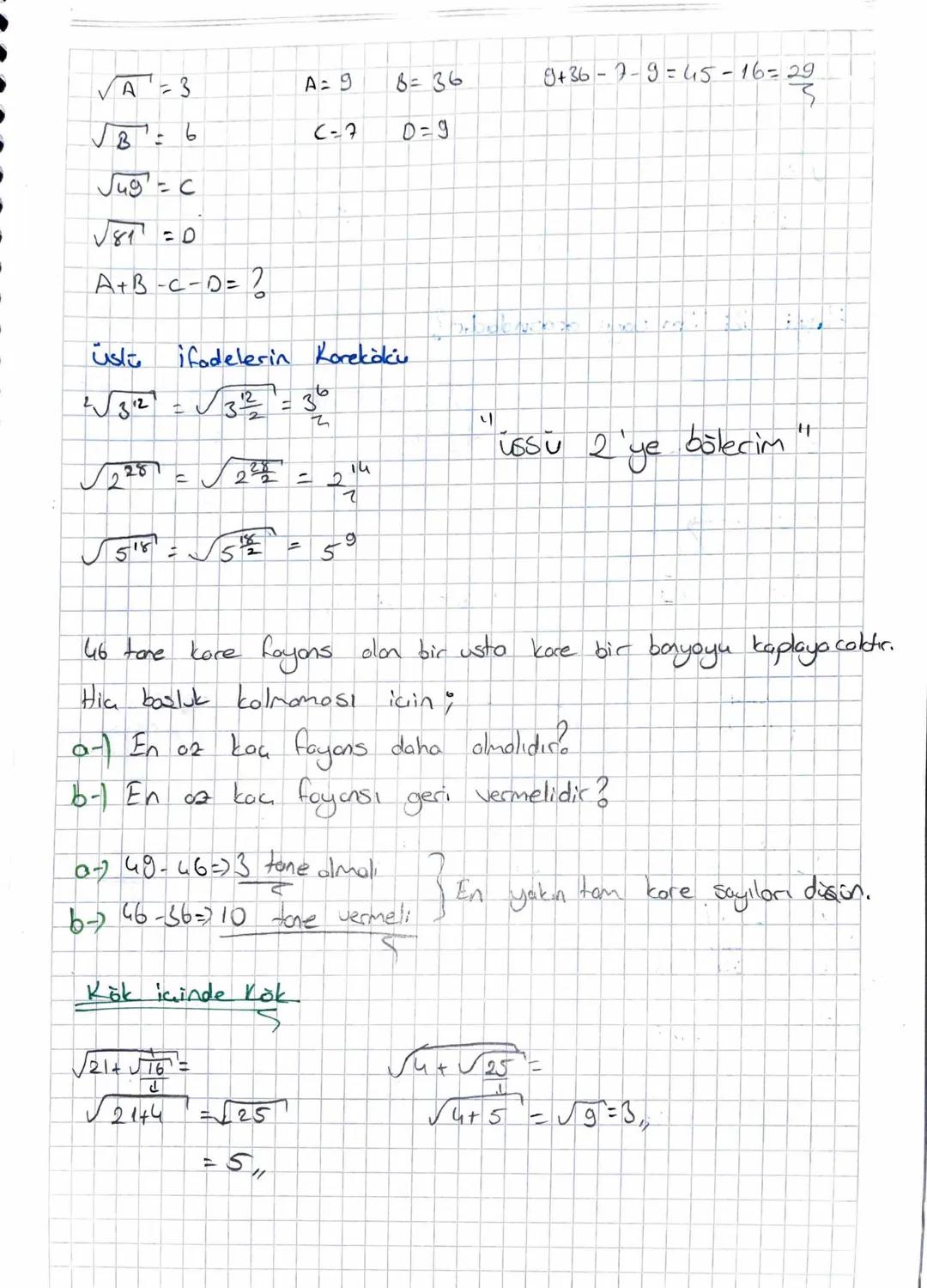 Kore Kök Alma
KARE KÖKLÜ SAYILAR
2x -> korekök X
✓2 = Lorekök 2
त
2
kökin derecesi
IT
☑
=
✓ » kok sembol's
Х
'
Not: Bir
7
sayinin
korekōkō k