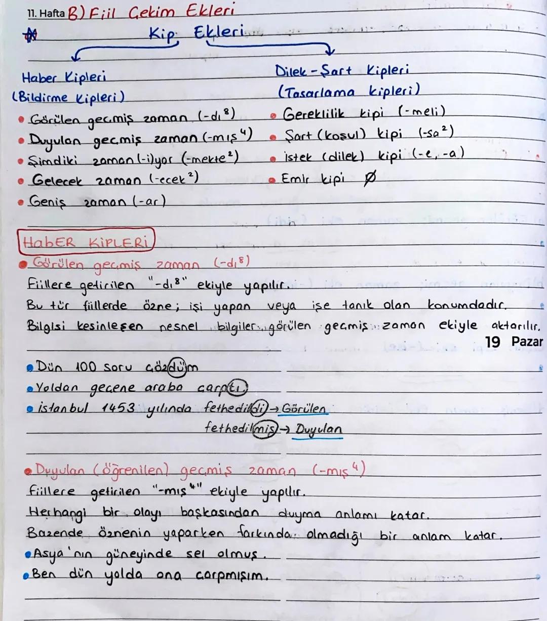11. Hafta B) Fiil Çekim Ekleri
# Kip Ekleri
# Haber Kipleri
(Bildirme Kipleri)
# Dilek -Sart Kipleri
(Tasarlama kipleri)
- Görülen geçmi