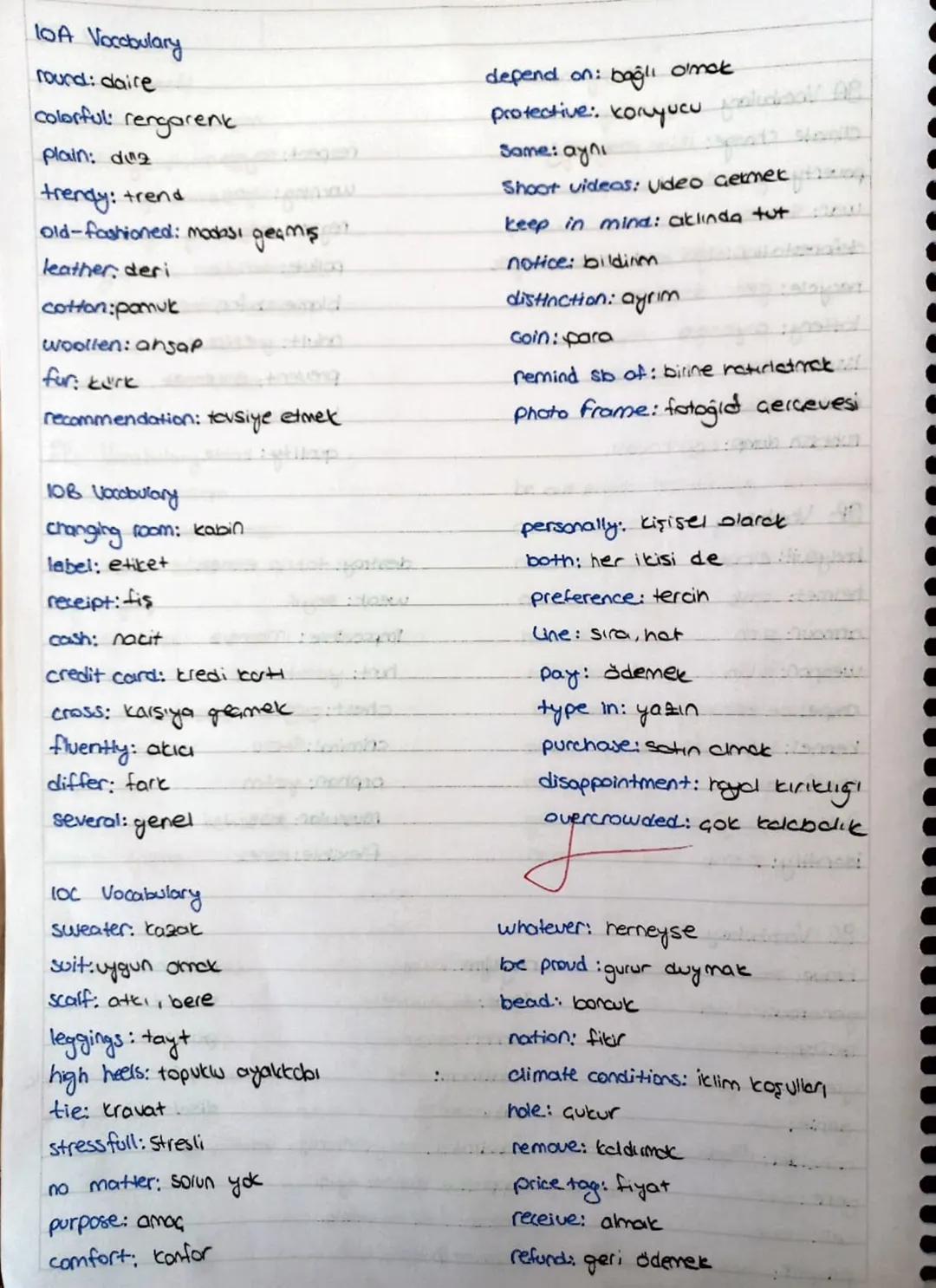 IOA Vocabulary
round: daire
colorful: rengarenk
plain: duz
trendy: trend
old-fashioned: modası geçmiş
leather, deri
cotton: pamuk
woollen: a