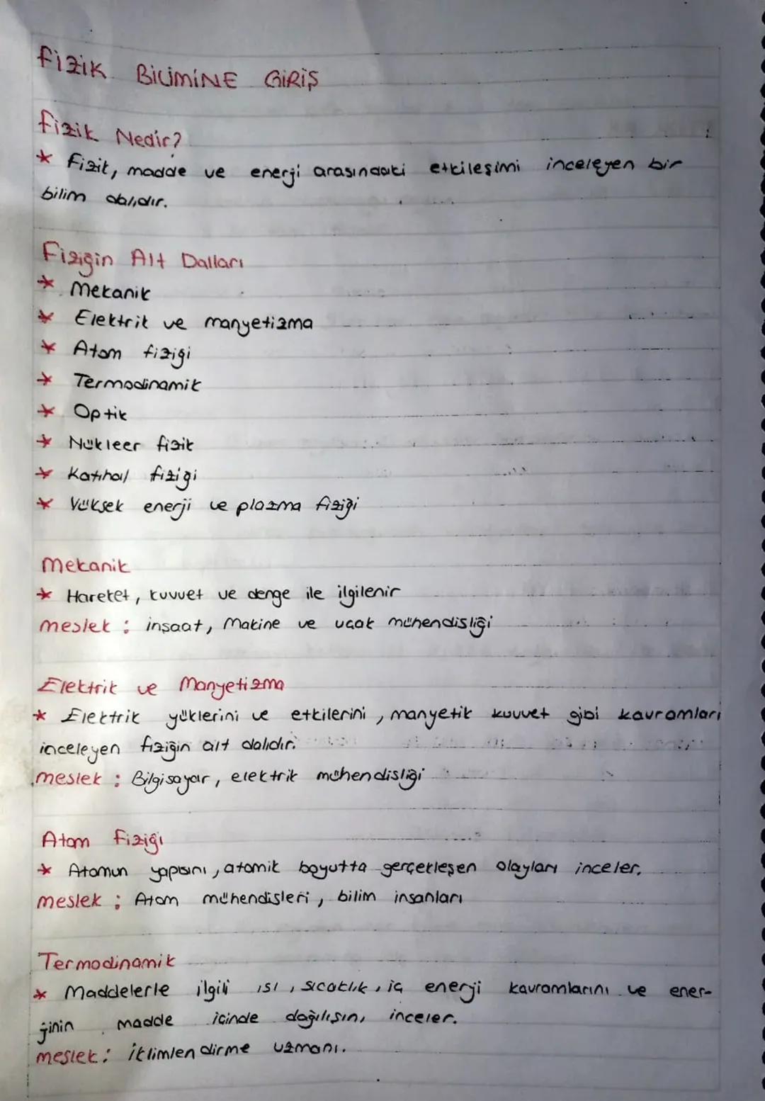 fizik. BİLİMİNE GİRİŞ
fizik Nedir?
* Fizit, madde ve enerji arasındaki etkileşimi inceleyen bir
bilim dalıdır.
Fiziğin Alt Dalları
* Mekan