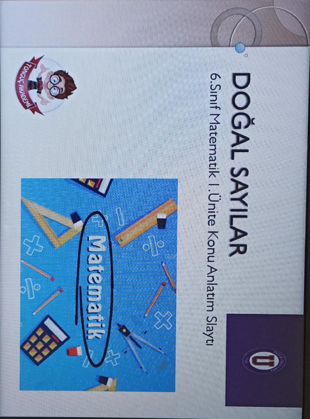 - DOĞAL SAYILAR
- 6.Sınıf Matematik 1.Ünite Konu Anlatım Slaytı
Matematik BU ÜNİTEDE
ÖĞRENECEKLERİMİZ
* Üslü İfadeler
* İşlem Önceliği