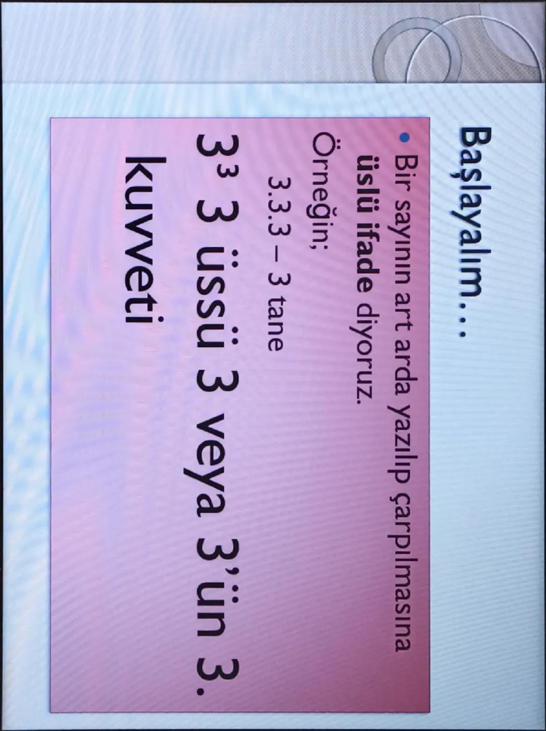 - DOĞAL SAYILAR
- 6.Sınıf Matematik 1.Ünite Konu Anlatım Slaytı
Matematik BU ÜNİTEDE
ÖĞRENECEKLERİMİZ
* Üslü İfadeler
* İşlem Önceliği