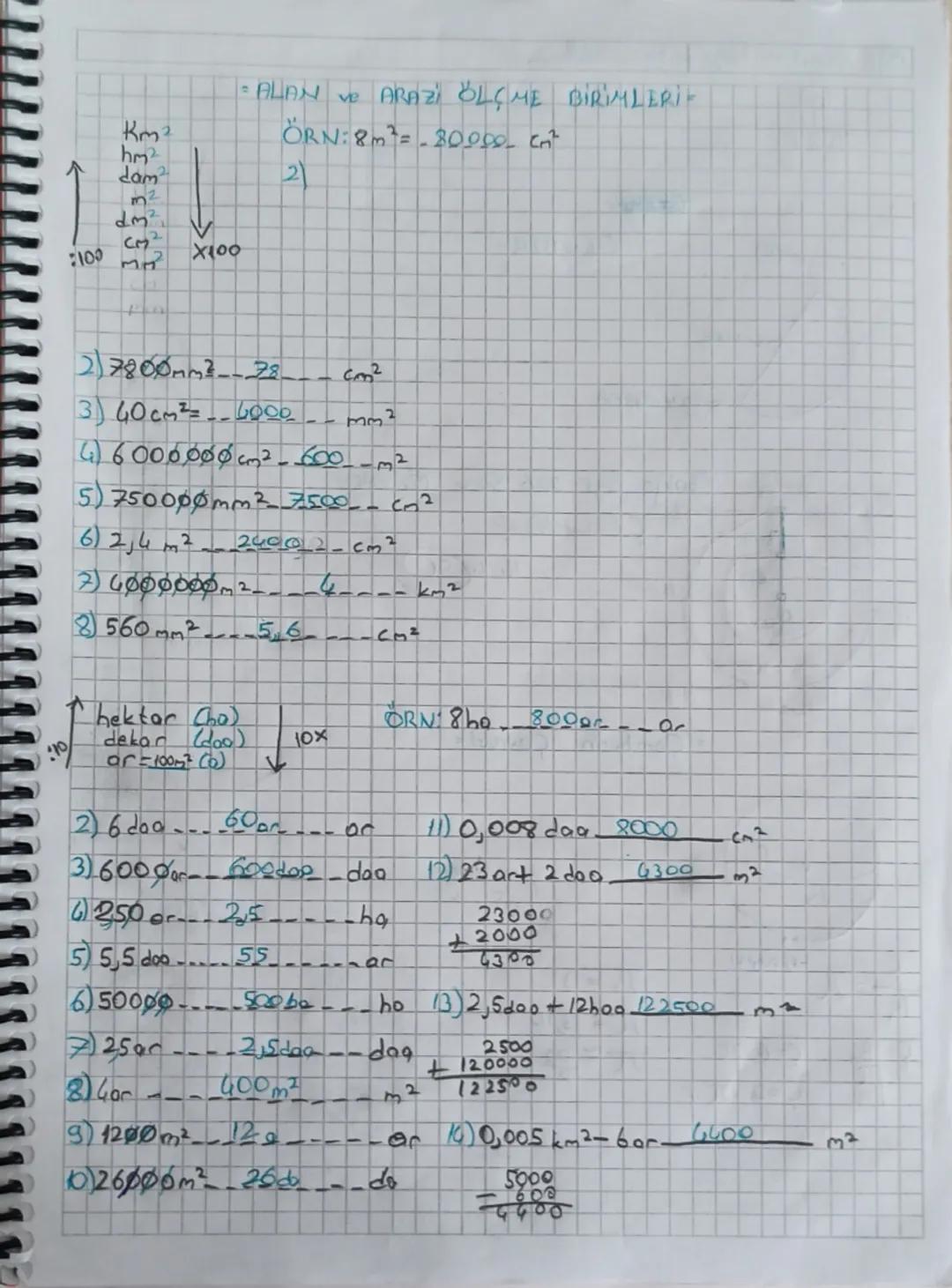 100
K3
hm²
dam
dm
CM
2
X100
ALAN VE ARAZİ ÖLÇME BİRİMLERİ-
ÖRN: 8m²-80.000
2
7800mm²--78 cm²
3) 40cm²-6000 -- mm²
4) 6000,000 m²-600-32
5)