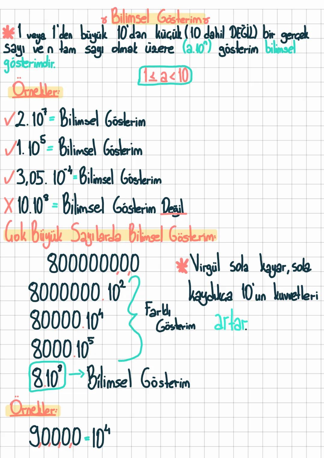 veya
& Bilimsel Gösterim &
1'den büyük 10'dan küçük (10 dahil DEĞİL) bir gerçek
sayı ven tam sayı olmak üzere (2.10) gösterim bilimsel
göste