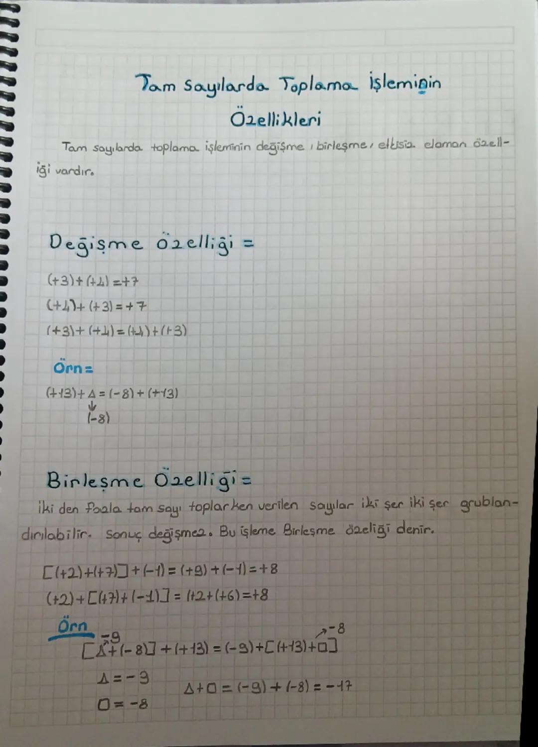 Tam Sayılarda Toplama işleminin
Özellikleri
Tam sayılarda toplama işleminin değişme, birleşme, elkisia elaman özell-
iği vardır.
Değişme öze