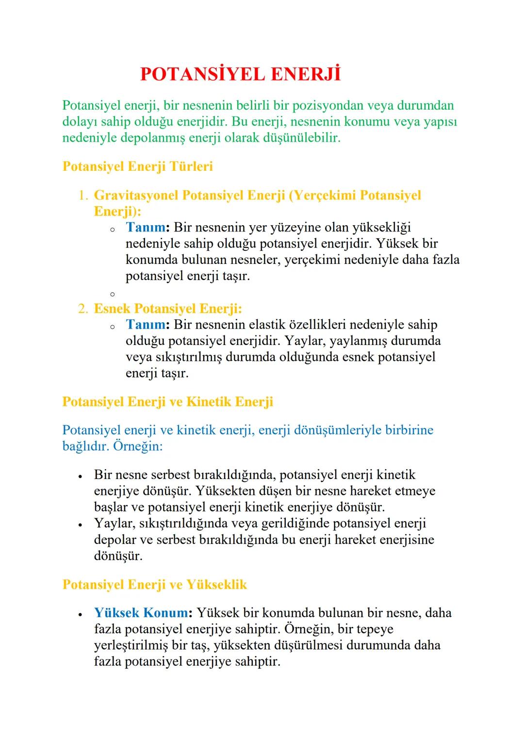 POTANSİYEL ENERJİ
Potansiyel enerji, bir nesnenin belirli bir pozisyondan veya durumdan
dolayı sahip olduğu enerjidir. Bu enerji, nesnenin k