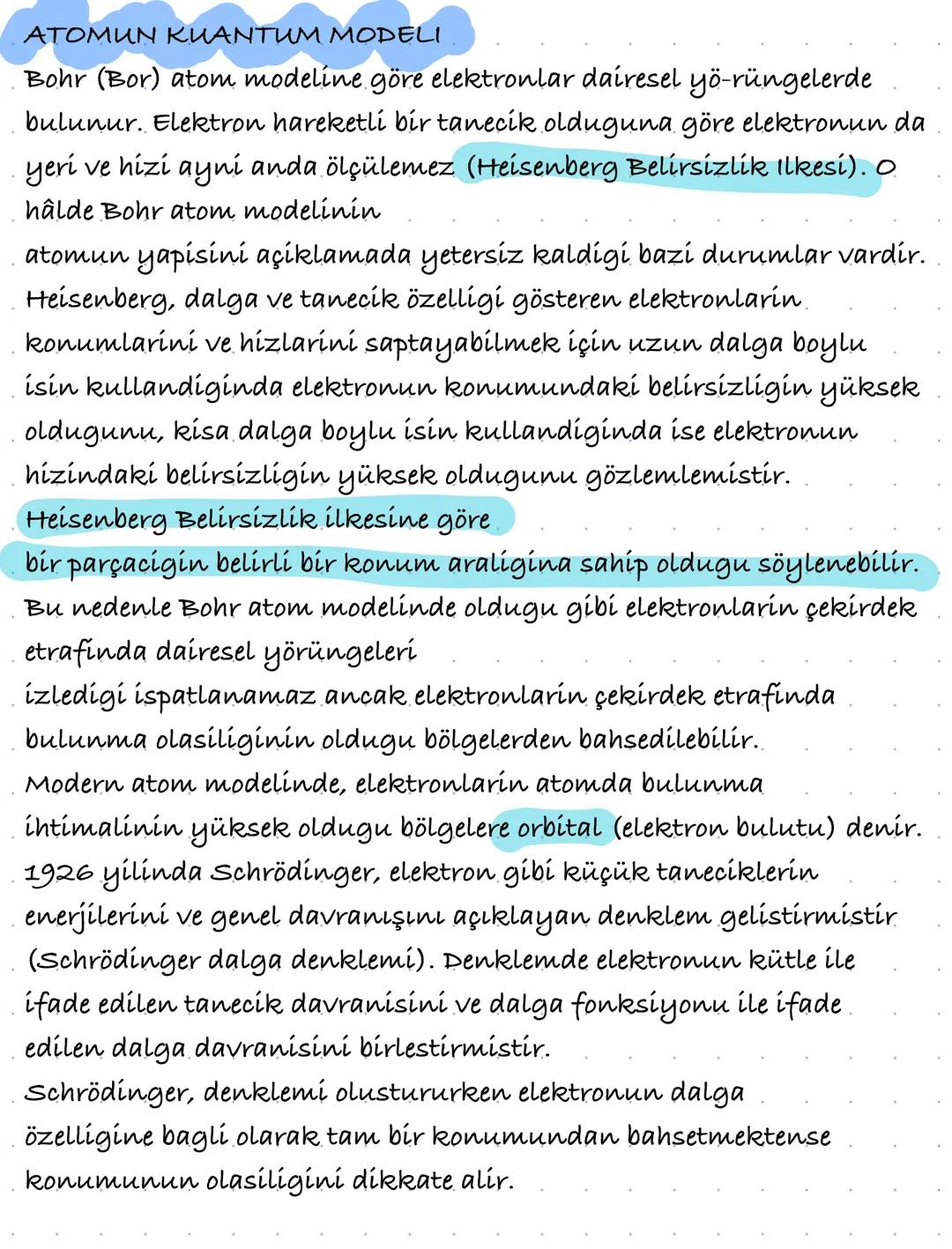 ATOMUN KUANTUM MODELI
Bohr (Bor) atom modeline göre elektronlar dairesel yö-rüngelerde
bulunur. Elektron hareketli bir tanecik olduguna göre