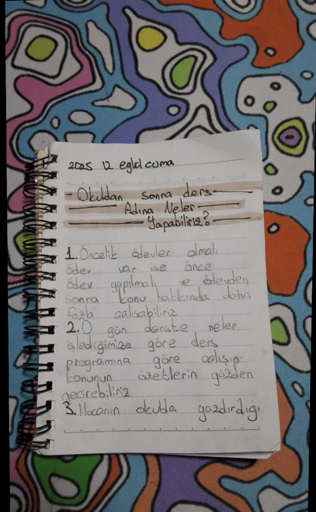 2025 12 eglcl cuma
- Okuldan sonra ders-
- Adına Neler-
yapabiliriz?
1. Öncelik ödevler olmalı.
ödev var ise önce
ödev yapılmalı ve ödevde