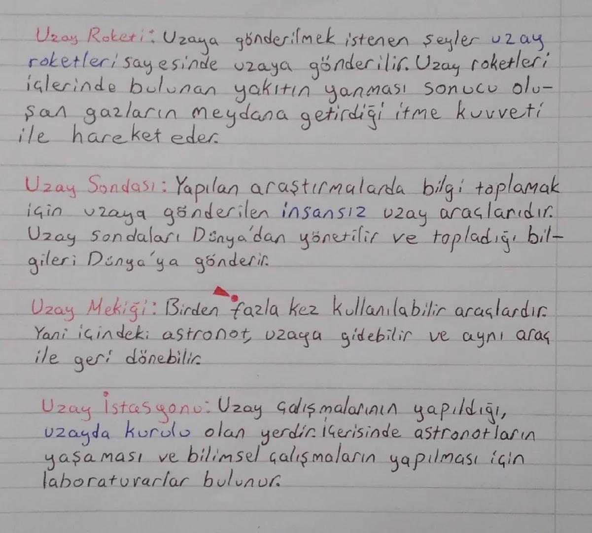 Uzay Roketi: Uzaya gönderilmek istenen şeyler uzay,
roketleri sayesinde uzaya gönderilir. Uzay roketleri
içlerinde bulunan yakıtın yanması s